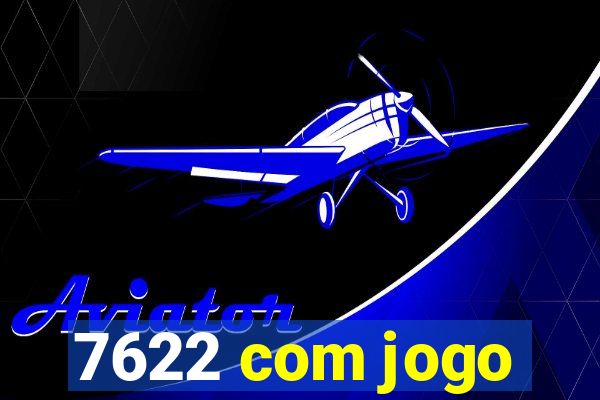 7622 com jogo